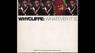 Whycliffe - Whatever It Is (Reprise)