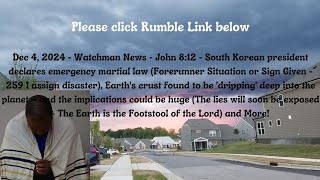 Dec 4, 2024 - Watchman News - John 8:12 -  South Korea Martial Law at 259, Flat Earth Truth + More!