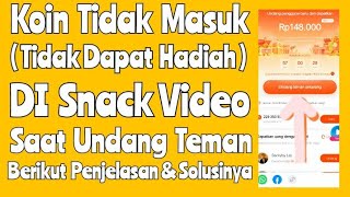 Terbukti ! Ada 4 Penyebab Koin Tidak Masuk di Snack Video Saat Undang Teman l Berikut penjelasannya