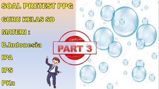 SOAL PRETEST PPG " KHUSUS GURU KELAS ( SD ) "  || PART 3 ||