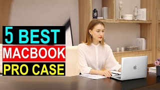 Top 5 Best MacBook Pro Case  2024 - Best MacBook Pro Case   Reviews