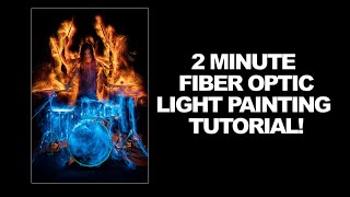 Fiber Optic Light Painting Photography Tutorial