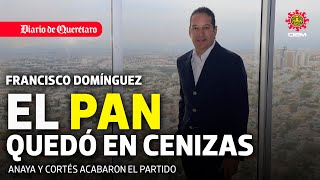 "El PAN Quedó en cenizas" Francisco Domínguez