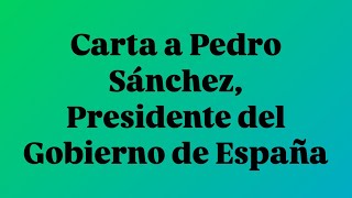 Carta a Pedro Sánchez, Presidente del Gobierno de España