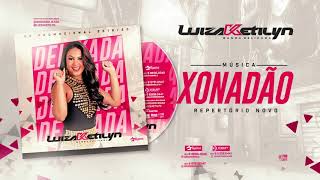 Xonadão - Luiza Ketilyn, Banda Delikada | CD Promocional 2020