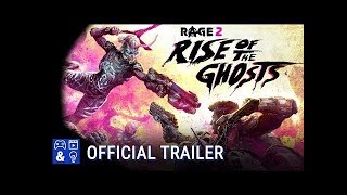 RAGE 2 – Rise of the Ghosts Official Launch Trailer