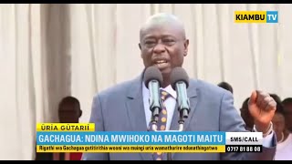 DP GACHAGUA; NDINA MWIHOKO NA MAGOTI MAITU