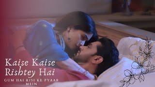 Kaise Kaise Rishtey Hai Full Song | Ghum Hai Kisikey Pyaar Meiin | Star Plus