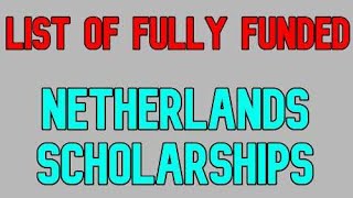 List of Fully Funded Netherlands Scholarships