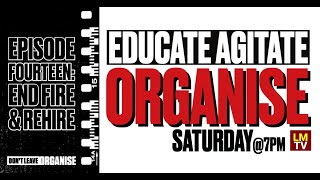 Educate Agitate Organise Saturday ep 14 - #EndFireAndRehire with Howard Beckett