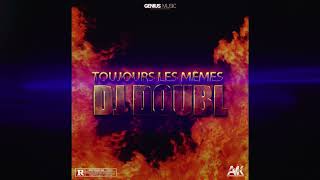 DJ DOUBL - TOUJOURS LES MEMES ( prod by GENIUS MUSIC AFRICA)