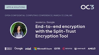 End-to-end encryption with the Split-Trust Encryption Tool by Jessie Liu (Google) | OC3 2024