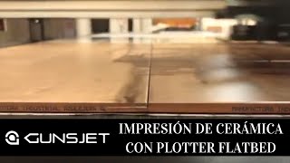 IMPRESIÓN DE CERÁMICA CON PLOTTER FLATBED DE GUNSJET