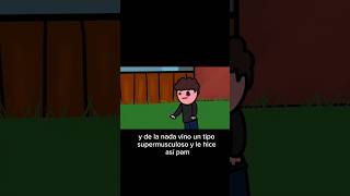 Le pegue a un tipo supermusculoso #humor #animacion #memes #shorts