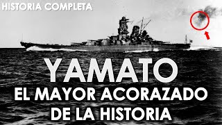 YAMATO - HISTORIA COMPLETA - EL MAYOR ACORAZADO DE LA HISTORIA - MendoZza