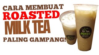 CARA MEMBUAT ROASTED MILK TEA TERGAMPANG