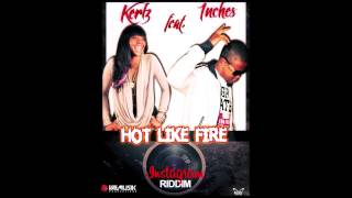 NEW ** KERLZ FEAT. INCHES ** [HOT LIKE FIRE - INSTAGRAM RIDDIM] [SOCA 2013] [VAL MUSIK PRODUCTIONS]