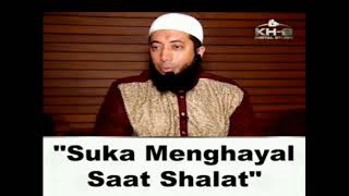 Ustadz DR.Khalid Basalamah - Suka Menghayal Saat Shalat