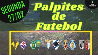 PALPITES DE APOSTAS DE FUTEBOL PARA O DIA 27/02/2023 (SEGUNDA)!!! CONFIRA AGORA MESMO!