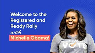 Fall  Registered & Ready Virtual Rally with Michelle Obama