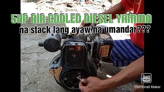 na Stack lang ayaw na umandar?? 5Hp aircooled Diesel YAMMA