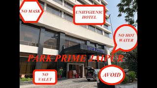 PARK PRIME HOTEL JAIPUR | DIRTY ROOMS | NO HOT WATER | NO MASK | MISMANAGED | AVOID | WATCH VIDEO