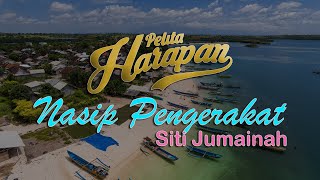 Nasip pengerakat - Pelita harapan ft. Siti Jumainah