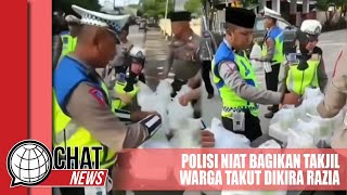 Polisi Bagi-bagi Takjil, Warga Takut Dikira Razia - Chatnews 29 Maret 2024