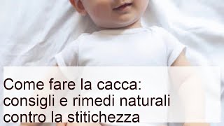 Come fare la cacca: rimedi naturali contro la stitichezza