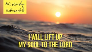 Worship Piano - I will lift up my soul to the Lord