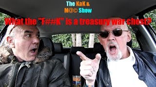 ...The KaK & M@© Show. What the "F##K" is a treasury war chest?