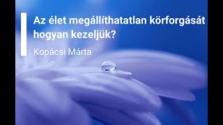 Az élet körforgását hogyan kezeljük helyesen?