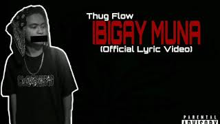 Thug Flow - IBIGAY MO NA (Official Lyric Video)