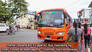 Ashok Leyland BS-3 Eagle AC Bus Operating by Shan Travels on Mathugama - Colombo Via Expressway