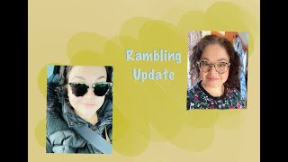 Rambling update ; 🥰