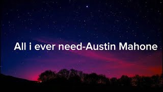 ALL I EVER NEED-AUSTIN MAHONE