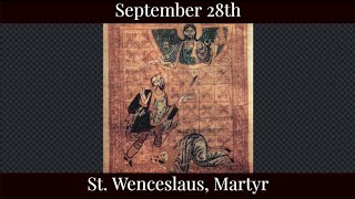 Sat Sep 28 2024 - St. Wenceslaus, Martyr