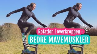 Rotation i overkroppen = Bedre aktivering af mavemusklerne.