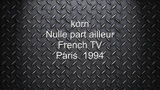 Korn -  No place to hide - NPA French TV  1997