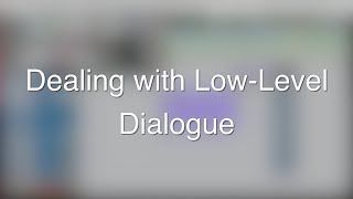 Dealing with Low-Level Dialogue