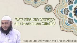 Was sind die Vorzüge des Gedenken Allahs? - Sheikh Abdellatif