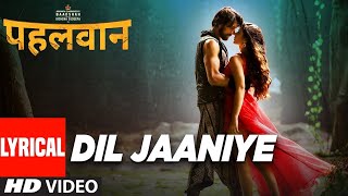 Dil Jaaniye - Lyrical | Pehlwaan - Hindi | Kichcha Sudeepa | Aakanksha Singh | Krishna | Arjun Janya