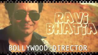 Ravi  Bhatia   Bollywood  Writer Director | Film maker | Ad maker |