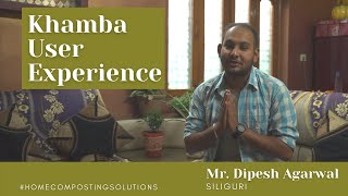 Khamba User Experience | Mr. Dipesh Agarwal from Siliguri talks about his Khamba experience