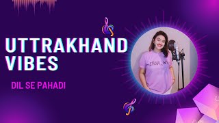 Uttrakhand Vibes | Mahima Thakur | #folksong #uttrakhand