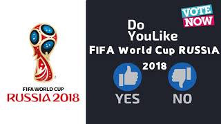 Do YouLike FIFA World Cup RUSSIA 2018?《Vote Now 》