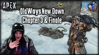 Apex Legends, Old Ways New Dawn Chapter 3 & Finale !