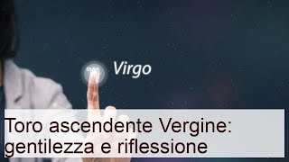 Toro ascendente vergine: un vero amico!