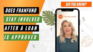 Did You Know Facts - After Loan is Approved Does FranFund Stay Involved In The Process?