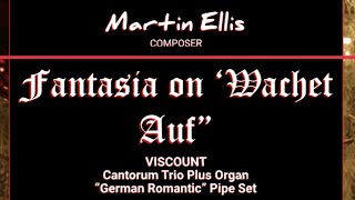 Martin Ellis: Fantasia on 'Wachet Auf' (Organ)